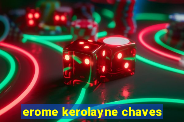 erome kerolayne chaves